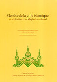 Genèse de la ville islamique en al-Andalus et au Maghreb occidental