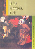 La fête, la cérémonie, le rite